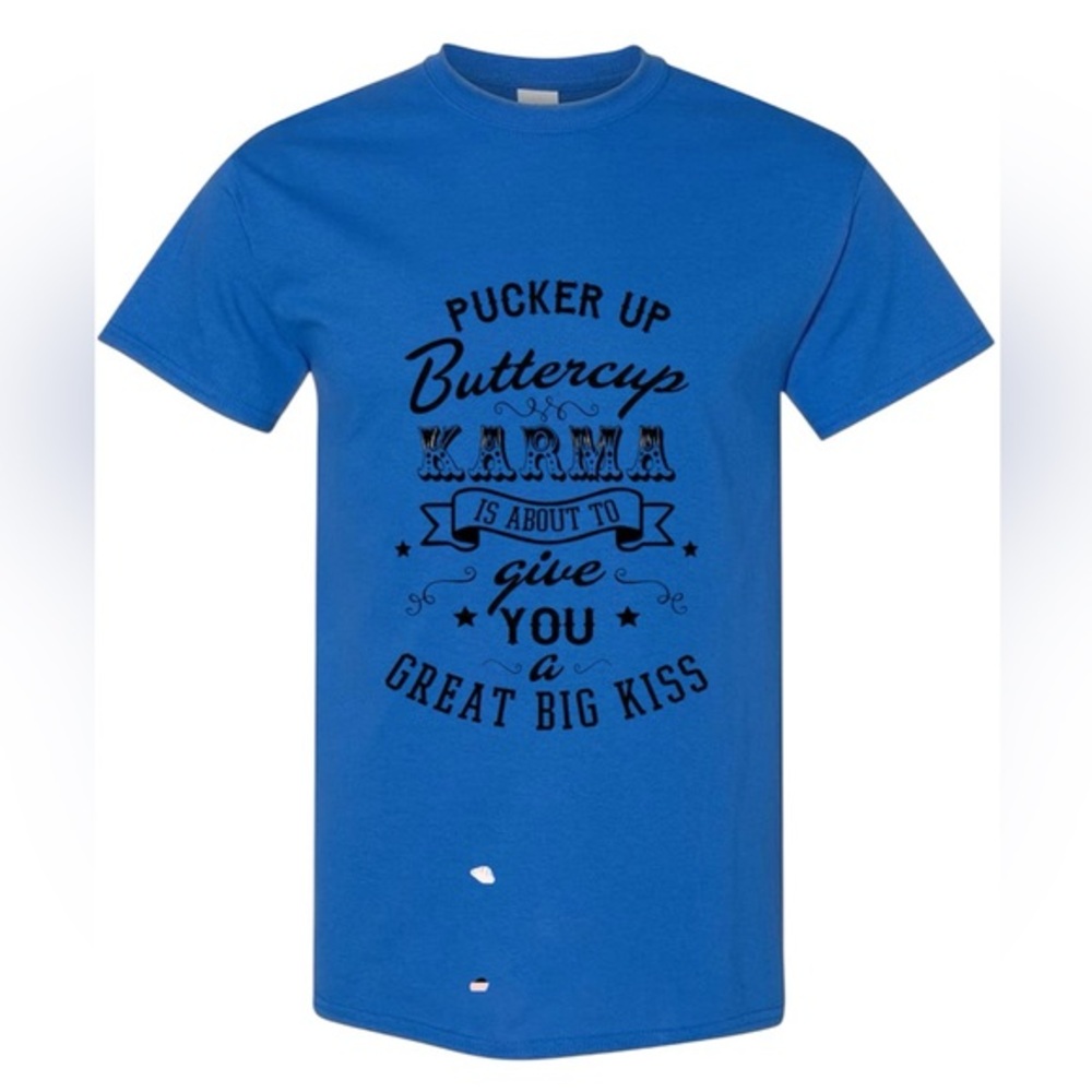 Pucker up buttercup karma is about to give you a great big kiss t shirt
